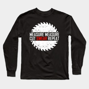 Measure Measure Cut Swear Repeat Long Sleeve T-Shirt